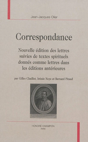 Correspondance : nouvelle édition des lettres suivies de textes spirituels donnés comme lettres dans les éditions antérieures - Jean-Jacques Olier