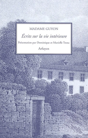 Ecrits sur la vie intérieure - Jeanne-Marie Guyon