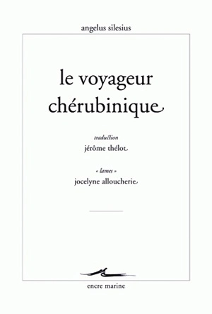 Le voyageur chérubinique ou Epigrammes et maximes spirituelles pour conduire à la contemplation de Dieu - Angelus Silesius