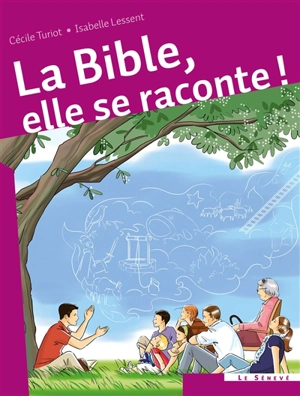 La Bible, elle se raconte - Cécile Turiot