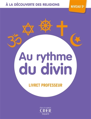 Au rythme du divin, niveau 5e : livret professeur - Albertine Michel