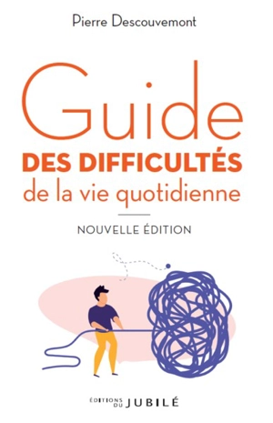 Guide des difficultés de la vie quotidienne - Pierre Descouvemont