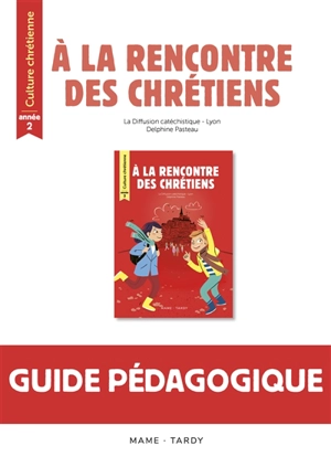 A la rencontre des chrétiens : année 2 : guide pédagogique - Diffusion catéchistique