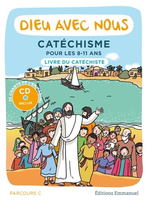 Dieu avec nous : catéchisme pour les 8-11 ans : livre du catéchiste, parcours C - Communauté de l'Emmanuel