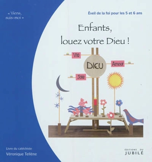 Viens, suis-moi. Enfants, louez votre Dieu ! : éveil de la foi pour les 5 et 6 ans : livre du catéchiste - Véronique Téllène