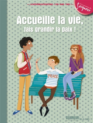 Accueille la vie, fais grandir la paix : Seigneur, tu nous appelles, 12-13 ans - Diffusion catéchistique