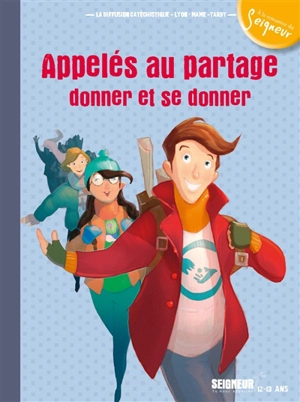 Appelés au partage, donner et se donner : Seigneur, tu nous appelles, 12-13 ans - Diffusion catéchistique