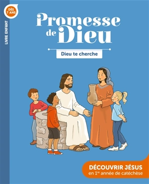 Dieu te cherche, dès 7 ans : découvrir Jésus en 1re année de catéchèse : livre enfant - Église catholique. Province (Rennes). Services diocésains de catéchèse