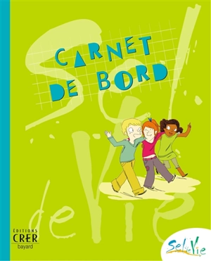 Sel de vie : carnet de bord, 9-11 ans - Eglise catholique. Diocèse (Rennes). Service de la catéchèse