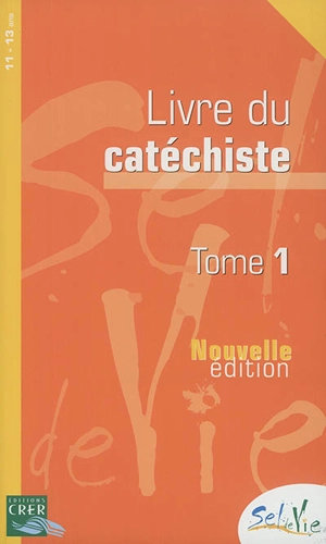 Livre du catéchiste : 11-13 ans. Vol. 1 - Église catholique. Province (Rennes). Services diocésains de catéchèse