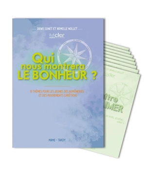 Qui nous montrera le bonheur ? : 8 thèmes pour les jeunes des aumôneries et des mouvements chrétiens - Denis Sonet