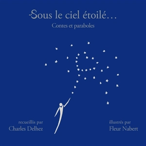 Sous le ciel étoilé... : contes et paraboles