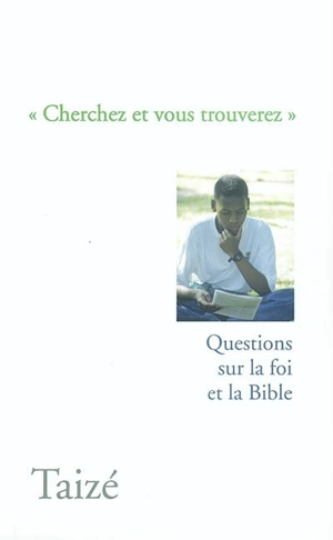 Cherchez et vous trouverez : questions sur la foi et la Bible