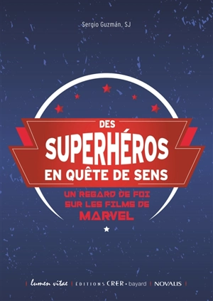 Des superhéros en quête de sens : un regard de foi sur les films de Marvel : pastorale des jeunes - Sergio Guzman