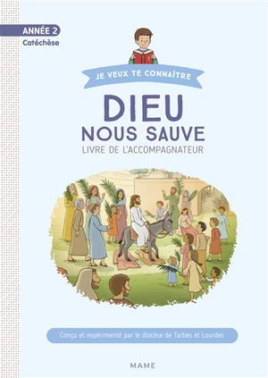 Dieu nous sauve : catéchèse année 2 : livre de l'accompagnateur - Eglise catholique. Diocèse (Tarbes / Lourdes, Hautes-Pyrénées)