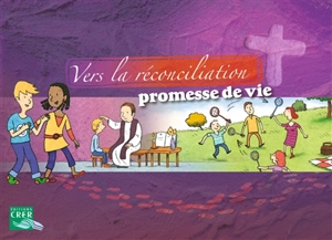 Vers la réconciliation, promesse de vie : livret de l'enfant - Eglise catholique. Diocèse (Bayeux, Calvados). Service de la catéchèse