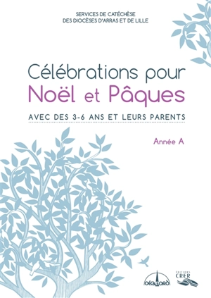 Célébrations pour Noël et Pâques année A : avec des 3-6 ans et leurs parents - Eglise catholique. Diocèse (Arras). Service de la catéchèse