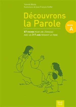 Découvrons la parole, année A : 67 fiches pour lire l'Evangile avec les 3-7 ans pendant la messe - Yolande Bésida