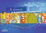 Je demande le baptême et l'eucharistie : livret de l'enfant - Louis-Michel Renier