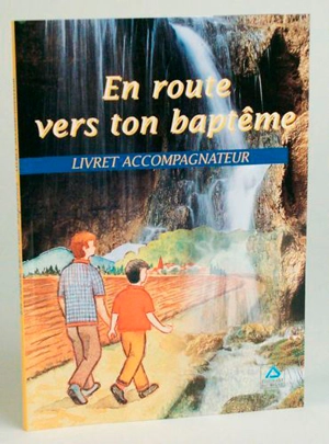 En route vers ton baptême : livret accompagnateur