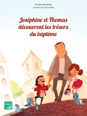 Joséphine et Thomas découvrent les trésors du baptême - Eglise catholique. Diocèse (Nantes)