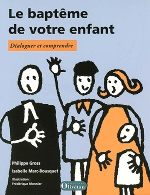 Le baptême de votre enfant : dialoguer et comprendre - Philippe Gross