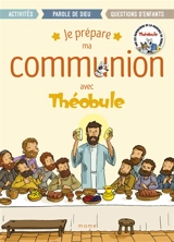 Je prépare ma communion avec Théobule, 7-12 ans - Ordre des Prêcheurs. Province de France