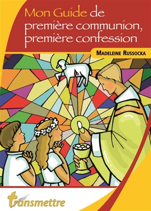 Mon guide de première communion, première confession - Madeleine Russocka