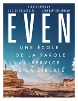 Even : une école de la parole au service de la liberté - Alexis Leproux