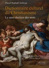 Dictionnaire culturel du christianisme : le sens chrétien des mots - Pascal-Raphaël Ambrogi