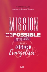 Mission possible : petit guide pour oser évangéliser - Thomas Bellell