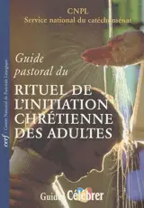 Guide pastoral du Rituel de l'initiation chrétienne des adultes - Service national de la pastorale liturgique et sacramentelle (France)