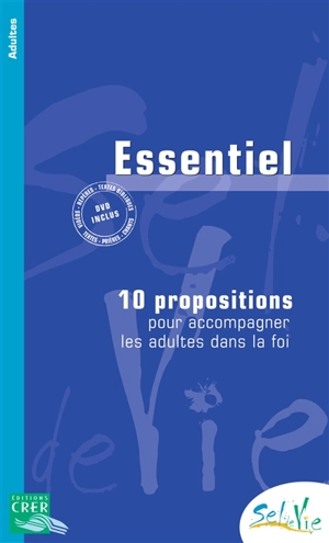 Essentiel : 10 propositions pour accompagner les adultes dans la foi - Église catholique. Province (Rennes). Services diocésains de catéchèse