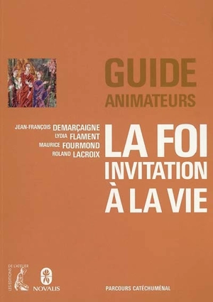 La foi invitation à la vie : parcours catéchuménal : guide animateurs