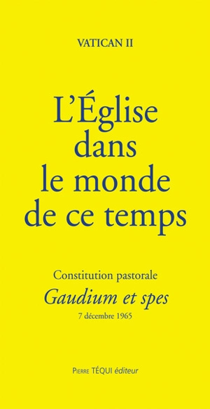 L'Eglise dans le monde de ce temps : constitution pastorale Gaudium et spes : 7 décembre 1965 - Concile du Vatican (02 ; 1962 / 1965)