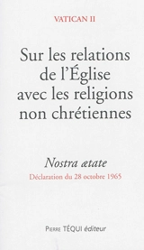Sur les relations de l'Eglise avec les religions non chrétiennes : Nostra aetate : déclaration du 28 octobre 1965 - Concile du Vatican (02 ; 1962 / 1965)