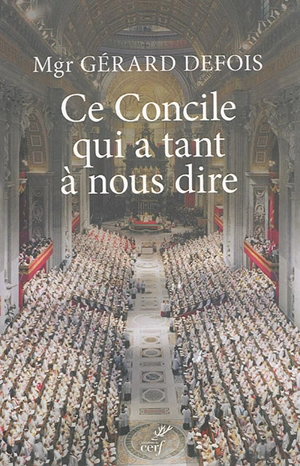 Ce concile qui a tant à nous dire : un concile de la transhumance culturelle - Gérard Defois