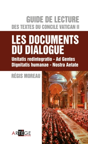 Guide de lecture des textes du concile Vatican II. Les documents du dialogue - Régis Moreau