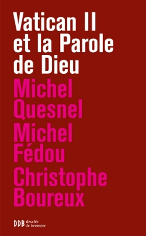 Vatican II et la parole de Dieu : autour de Dei Verbum - Michel Quesnel