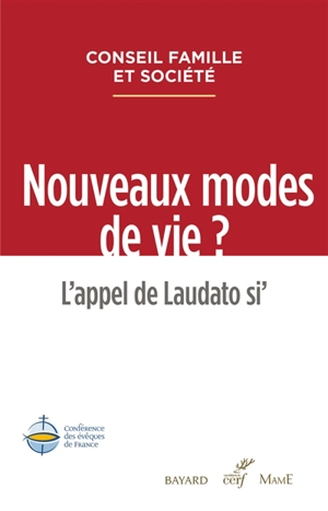 Nouveaux modes de vie ? : l'appel de Laudato si' - Eglise catholique. Conférence épiscopale française. Conseil famille et société