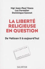 La liberté religieuse en question : de Vatican II à aujourd'hui - Jean-Luc Vesco
