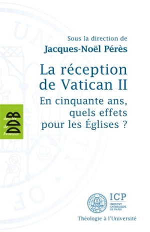 La réception de Vatican II : en cinquante ans, quels effets pour les Eglises ?