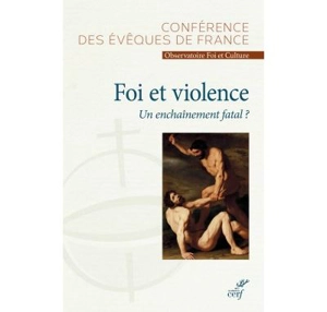 Foi et violence, un enchaînement fatal ?