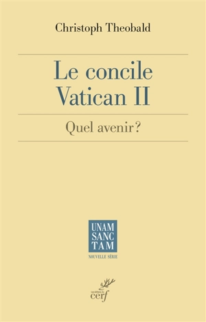 Le concile Vatican II : quel avenir ? - Christoph Theobald