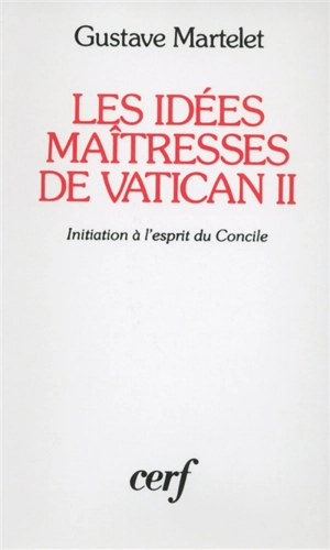 Les Idées maîtresses de Vatican II - Gustave Martelet