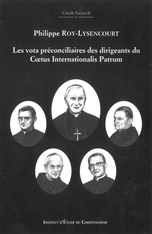 Les vota préconciliaires des dirigeants du Coetus internationalis Patrum - Philippe Roy-Lysencourt