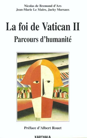 La foi de Vatican II : parcours d'humanité - Nicolas de Bremond d'Ars