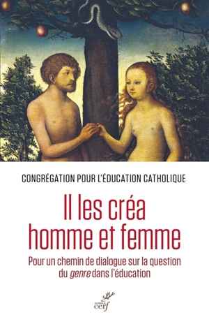 Il les créa homme et femme : pour un chemin de dialogue sur la question du genre dans l'éducation - Eglise catholique. Congregatio pro institutione catholica