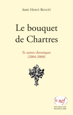 Le bouquet de Chartres : et autres chroniques (2004-2008) - Hervé Benoît