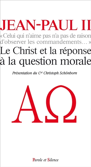 Celui qui n'aime pas n'a pas de raison d'observer les commandements : le Christ et la réponse à la question morale - Jean-Paul 2